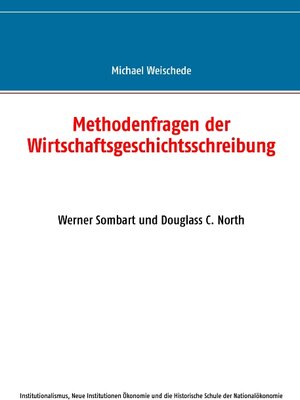Buchcover Methodenfragen der Wirtschaftsgeschichtsschreibung | Michael Weischede | EAN 9783743173903 | ISBN 3-7431-7390-5 | ISBN 978-3-7431-7390-3