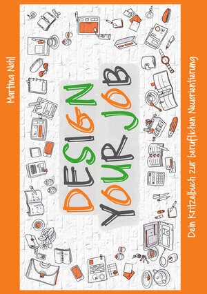 Buchcover Design your Job | Martina Nohl | EAN 9783743174030 | ISBN 3-7431-7403-0 | ISBN 978-3-7431-7403-0