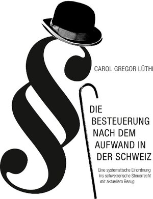 Buchcover Die Besteuerung nach dem Aufwand in der Schweiz | Carol Gregor Lüthi | EAN 9783743175433 | ISBN 3-7431-7543-6 | ISBN 978-3-7431-7543-3