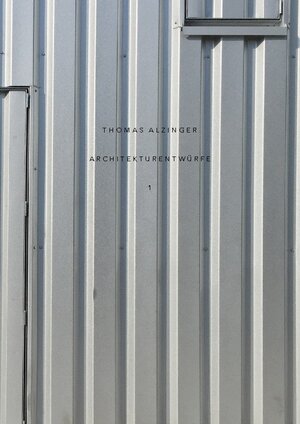 Buchcover Architekturentwürfe 1 | Thomas Alzinger | EAN 9783743175563 | ISBN 3-7431-7556-8 | ISBN 978-3-7431-7556-3