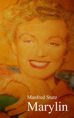 Buchcover Marylin | Manfred Stutz | EAN 9783743178823 | ISBN 3-7431-7882-6 | ISBN 978-3-7431-7882-3