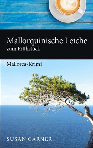 Buchcover Mallorquinische Leiche zum Frühstück | Susan Carner | EAN 9783743179530 | ISBN 3-7431-7953-9 | ISBN 978-3-7431-7953-0
