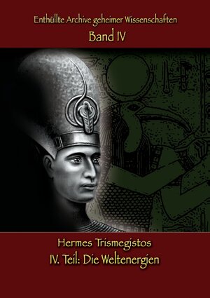 Buchcover Enthüllte Archive geheimer Wissenschaften: IV. Teil | Hermes Trismegistos | EAN 9783743182424 | ISBN 3-7431-8242-4 | ISBN 978-3-7431-8242-4