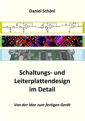 Buchcover Schaltungs- und Leiterplattendesign im Detail | Daniel Schöni | EAN 9783743183353 | ISBN 3-7431-8335-8 | ISBN 978-3-7431-8335-3