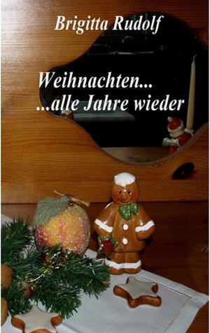 Buchcover Weihnachten ... alle Jahre wieder | Brigitta Rudolf | EAN 9783743184879 | ISBN 3-7431-8487-7 | ISBN 978-3-7431-8487-9