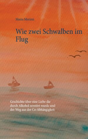 Buchcover Wie zwei Schwalben im Flug | Maria Merimi | EAN 9783743188211 | ISBN 3-7431-8821-X | ISBN 978-3-7431-8821-1