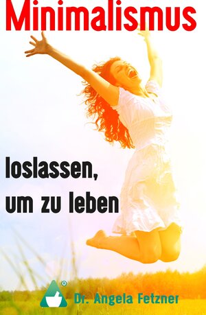 Buchcover Minimalismus - Loslassen, um zu leben | Angela Fetzner | EAN 9783743189348 | ISBN 3-7431-8934-8 | ISBN 978-3-7431-8934-8