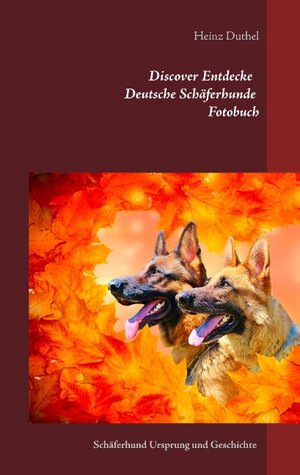 Buchcover Discover Entdecke Deutsche Schäferhunde Fotobuch | Heinz Duthel | EAN 9783743190283 | ISBN 3-7431-9028-1 | ISBN 978-3-7431-9028-3