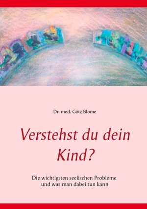 Buchcover Verstehst du dein Kind? | Götz Blome | EAN 9783743190405 | ISBN 3-7431-9040-0 | ISBN 978-3-7431-9040-5