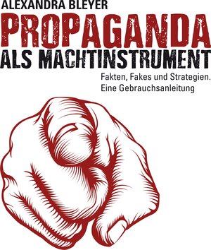 Buchcover Propaganda als Machtinstrument | Alexandra Bleyer | EAN 9783743190719 | ISBN 3-7431-9071-0 | ISBN 978-3-7431-9071-9
