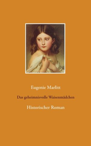 Buchcover Das geheimnisvolle Waisenmädchen | Eugenie Marlitt | EAN 9783743190771 | ISBN 3-7431-9077-X | ISBN 978-3-7431-9077-1
