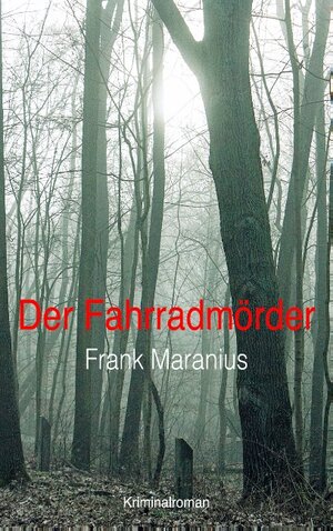 Buchcover Der Fahrradmörder | Frank Maranius | EAN 9783743193079 | ISBN 3-7431-9307-8 | ISBN 978-3-7431-9307-9