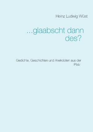 Buchcover ... glaabscht dann des? | Heinz Ludwig Wüst | EAN 9783743193215 | ISBN 3-7431-9321-3 | ISBN 978-3-7431-9321-5