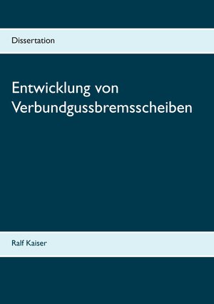 Buchcover Entwicklung von Verbundgussbremsscheiben | Ralf Kaiser | EAN 9783743193338 | ISBN 3-7431-9333-7 | ISBN 978-3-7431-9333-8