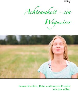 Buchcover Achtsamkeit - ein Wegweiser | Di Kay | EAN 9783743193376 | ISBN 3-7431-9337-X | ISBN 978-3-7431-9337-6