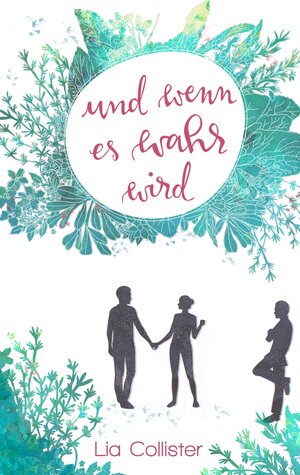 Buchcover Und wenn es wahr wird | Lia Collister | EAN 9783743193437 | ISBN 3-7431-9343-4 | ISBN 978-3-7431-9343-7