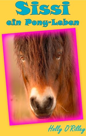 Buchcover Sissi, ein Pony-Leben | Holly O'Rilley | EAN 9783743193482 | ISBN 3-7431-9348-5 | ISBN 978-3-7431-9348-2