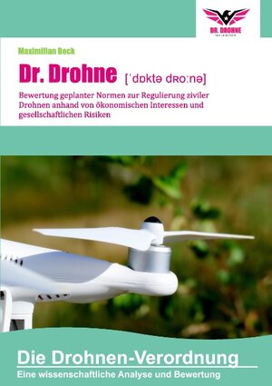 Buchcover Dr. Drohne: Die Drohnen-Verordnung | Maximilian Beck | EAN 9783743194502 | ISBN 3-7431-9450-3 | ISBN 978-3-7431-9450-2