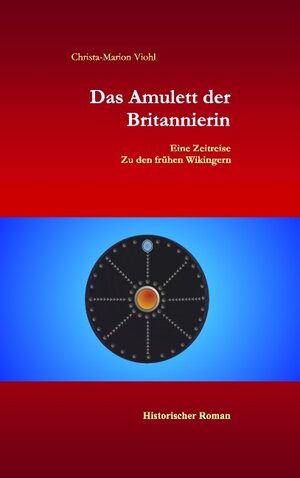 Buchcover Das Amulett der Britannierin | Christa-Marion Viohl | EAN 9783743196537 | ISBN 3-7431-9653-0 | ISBN 978-3-7431-9653-7