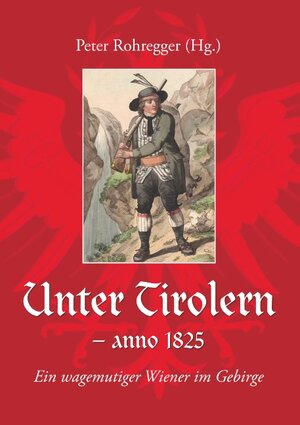 Buchcover Unter Tirolern - anno 1825  | EAN 9783743197282 | ISBN 3-7431-9728-6 | ISBN 978-3-7431-9728-2