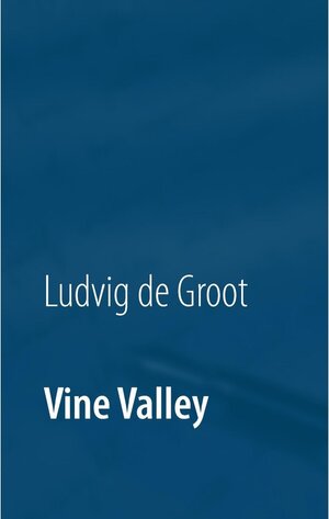 Buchcover Vine Valley | Ludvig de Groot | EAN 9783743197855 | ISBN 3-7431-9785-5 | ISBN 978-3-7431-9785-5