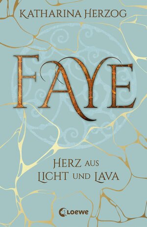 Buchcover Faye - Herz aus Licht und Lava | Katharina Herzog | EAN 9783743201910 | ISBN 3-7432-0191-7 | ISBN 978-3-7432-0191-0