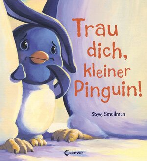 Buchcover Trau dich, kleiner Pinguin! | Steve Smallman | EAN 9783743205352 | ISBN 3-7432-0535-1 | ISBN 978-3-7432-0535-2