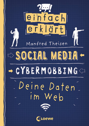 Buchcover Einfach erklärt - Social Media - Cybermobbing - Deine Daten im Web | Manfred Theisen | EAN 9783743210158 | ISBN 3-7432-1015-0 | ISBN 978-3-7432-1015-8