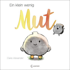 Buchcover Ein klein wenig Mut | Claire Alexander | EAN 9783743215207 | ISBN 3-7432-1520-9 | ISBN 978-3-7432-1520-7