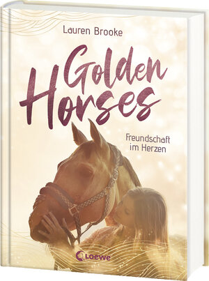 Buchcover Golden Horses (Band 3) - Freundschaft im Herzen | Lauren Brooke | EAN 9783743215566 | ISBN 3-7432-1556-X | ISBN 978-3-7432-1556-6