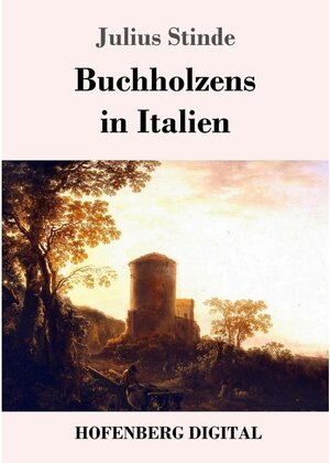 Buchcover Buchholzens in Italien | Julius Stinde | EAN 9783743710344 | ISBN 3-7437-1034-X | ISBN 978-3-7437-1034-4