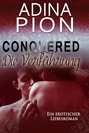 Buchcover Conquered – Die Verführung | Adina Pion | EAN 9783743811911 | ISBN 3-7438-1191-X | ISBN 978-3-7438-1191-1
