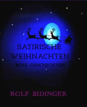 Buchcover SATIRISCHE WEIHNACHTEN | Rolf Bidinger | EAN 9783743887176 | ISBN 3-7438-8717-7 | ISBN 978-3-7438-8717-6