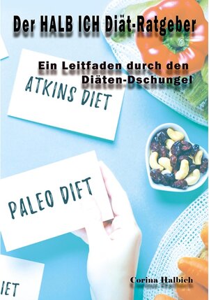 Buchcover Der HALB ICH Diät-Ratgeber | Corina Halbich | EAN 9783743891326 | ISBN 3-7438-9132-8 | ISBN 978-3-7438-9132-6