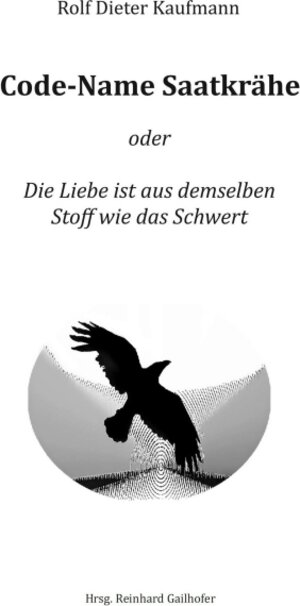 Buchcover Code-Name Saatkrähe | Rolf Dieter Kaufmann | EAN 9783743903715 | ISBN 3-7439-0371-7 | ISBN 978-3-7439-0371-5