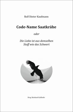 Buchcover Code-Name Saatkrähe / tredition | Rolf Dieter Kaufmann | EAN 9783743903739 | ISBN 3-7439-0373-3 | ISBN 978-3-7439-0373-9
