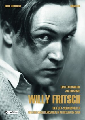 Buchcover Ein Feuerwerk an Charme - Willy Fritsch | Heike Goldbach | EAN 9783743912922 | ISBN 3-7439-1292-9 | ISBN 978-3-7439-1292-2