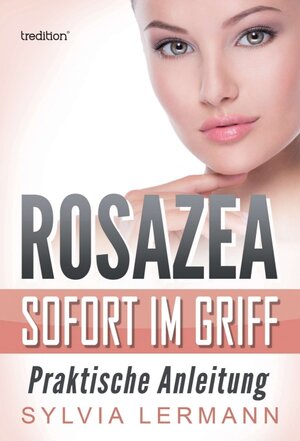 Buchcover Rosazea sofort im Griff | Sylvia Lermann | EAN 9783743914834 | ISBN 3-7439-1483-2 | ISBN 978-3-7439-1483-4