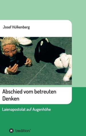 Buchcover Abschied vom betreuten Denken | Josef Hülkenberg | EAN 9783743927346 | ISBN 3-7439-2734-9 | ISBN 978-3-7439-2734-6
