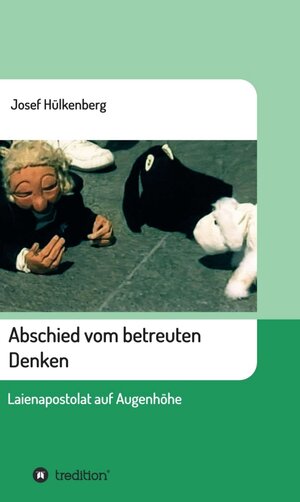 Buchcover Abschied vom betreuten Denken | Josef Hülkenberg | EAN 9783743927360 | ISBN 3-7439-2736-5 | ISBN 978-3-7439-2736-0