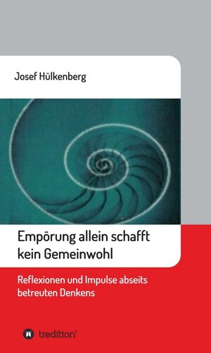 Buchcover Empörung allein schafft kein Gemeinwohl | Josef Hülkenberg | EAN 9783743927445 | ISBN 3-7439-2744-6 | ISBN 978-3-7439-2744-5