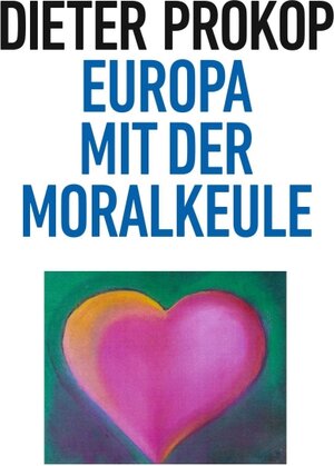 Buchcover Europa mit der Moralkeule | Dieter Prokop | EAN 9783743930322 | ISBN 3-7439-3032-3 | ISBN 978-3-7439-3032-2