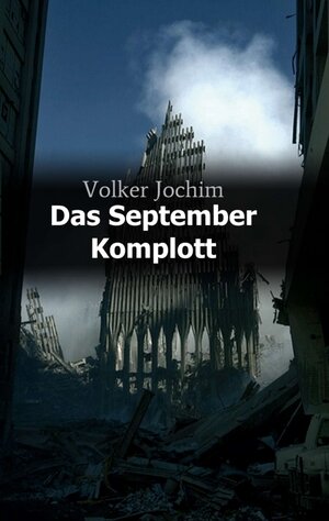Buchcover Das September Komplott | Volker Jochim | EAN 9783743931725 | ISBN 3-7439-3172-9 | ISBN 978-3-7439-3172-5
