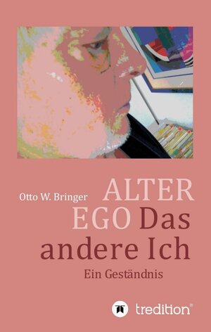 Buchcover ALTER EGO, das andere Ich | Otto W. Bringer | EAN 9783743945951 | ISBN 3-7439-4595-9 | ISBN 978-3-7439-4595-1