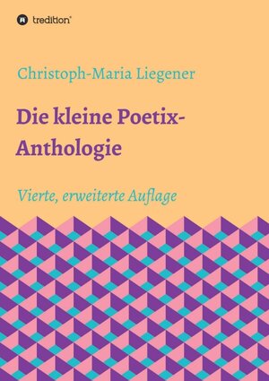 Buchcover Die kleine Poetix-Anthologie | Christoph-Maria Liegener | EAN 9783743958364 | ISBN 3-7439-5836-8 | ISBN 978-3-7439-5836-4