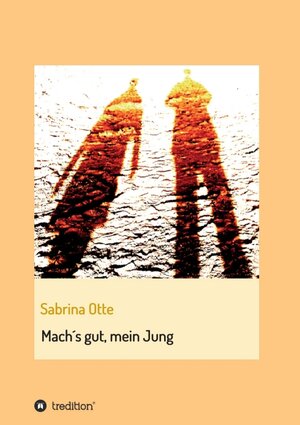 Buchcover Mach´s gut, mein Jung | Sabrina Otte | EAN 9783743970212 | ISBN 3-7439-7021-X | ISBN 978-3-7439-7021-2