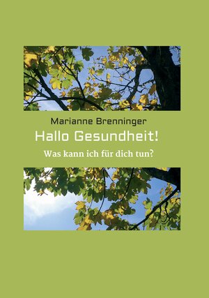 Buchcover Hallo Gesundheit! | Marianne Brenninger | EAN 9783743970311 | ISBN 3-7439-7031-7 | ISBN 978-3-7439-7031-1