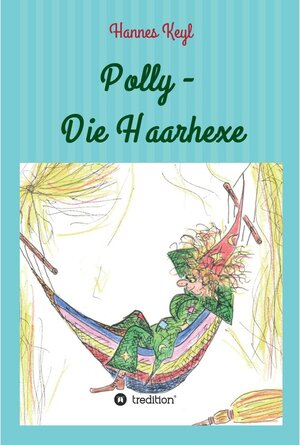 Buchcover Polly - Die Haarhexe / tredition | Johannes Keyl | EAN 9783743973794 | ISBN 3-7439-7379-0 | ISBN 978-3-7439-7379-4