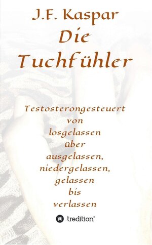 Buchcover Die Tuchfühler / tredition | Josef Franz Kaspar | EAN 9783743974029 | ISBN 3-7439-7402-9 | ISBN 978-3-7439-7402-9