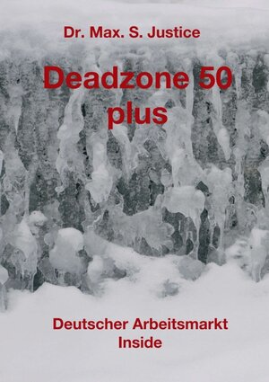 Buchcover Deadzone 50 plus | Dr. Max. S. Justice | EAN 9783743984028 | ISBN 3-7439-8402-4 | ISBN 978-3-7439-8402-8